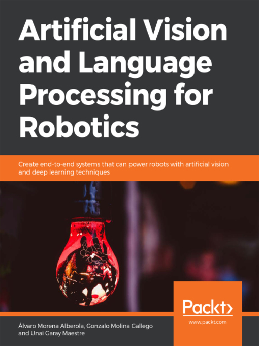 Title details for Artificial Vision and Language Processing for Robotics by Alvaro Morena Alberola - Wait list